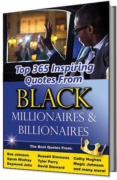 Top 365 Inspiring Quotes From Black Millionaires and Billionaires E-Book