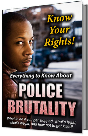 Know Your Rights! Everything to Know About Police Brutality (What to Do If You're Stopped, What's Legal, What's Illegal, and How Not to Get Killed!)